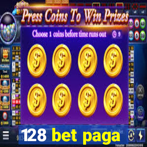 128 bet paga